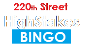 220th Street Highstakes Bingo